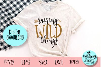 Raising wild things svg, mom svg