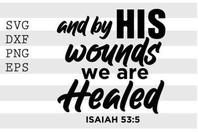 And by his wounds we are healed Isaiah 53 5 SVG