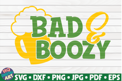 Bad and Boozy SVG | St. Patrick&#039;s Day