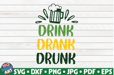 Drink Drank Drunk SVG | St. Patrick&#039;s Day