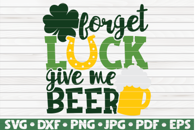 Forget luck give me beer SVG | St. Patrick&#039;s Day