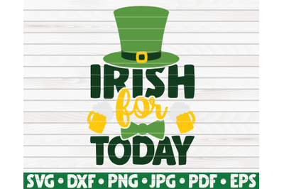 Irish for today SVG | St. Patrick&#039;s Day