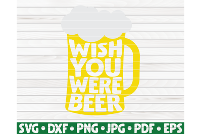 Wish you were beer SVG | St. Patrick&#039;s Day