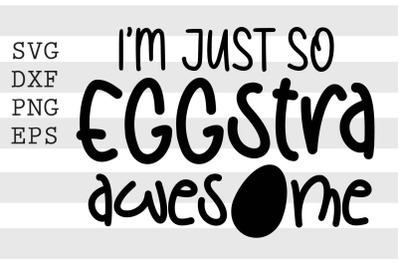 Im just so eggstra awesome SVG