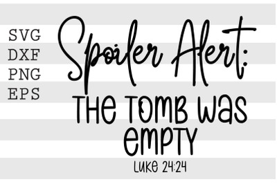 Spoiler alert the tomb was empty luke 24 24 SVG