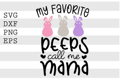 My favorite peeps call me mama SVG