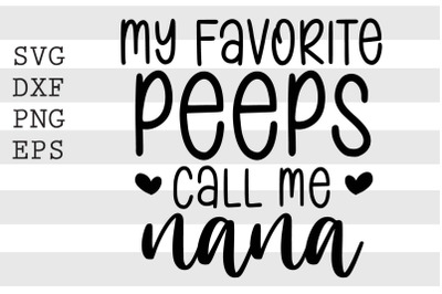 My favorite peeps call me nana SVG