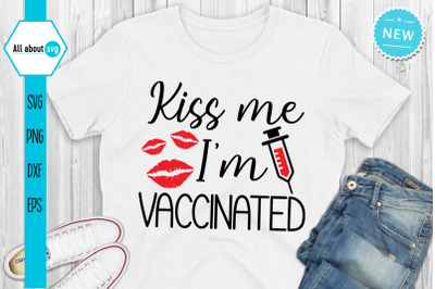 Kiss Me I&#039;m Vaccinated Svg, Funny Vaccine Svg