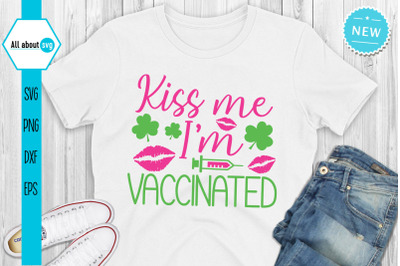 Kiss Me I&#039;m Vaccinated Svg, Funny St. Patrick&#039;s Day Svg, Vaccine Svg