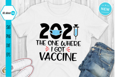 2021 The One Where I Got Vaccine Svg, Funny Vaccine Svg