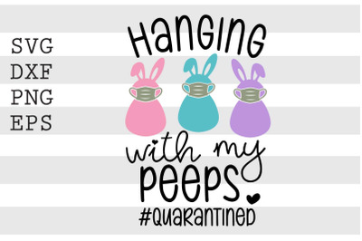 Hanging with my peeps hashtagQuarantined SVG