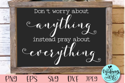 Don&#039;t worry about anything instead pray about everything svg