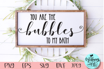 You are the bubbles to my bath wood sign svg