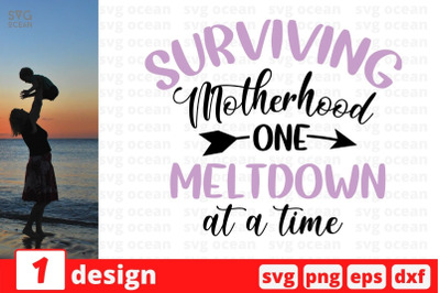 Surviving motherhood one meltdown at a time&nbsp;SVG Cut File