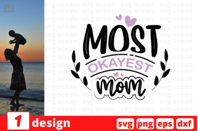 Most okayest mom&nbsp;SVG Cut File