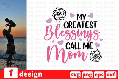 My greatest blessings call me mom&amp;nbsp;SVG Cut File