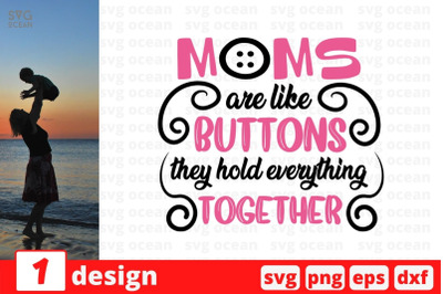 Moms are like buttons they hold everything together SVG Cut File