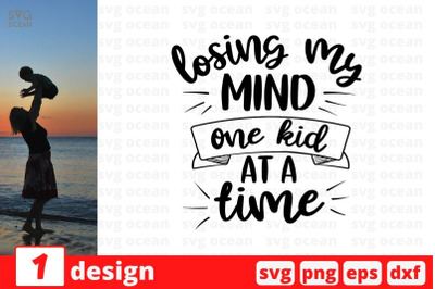 Losing my mind one kid at a time&amp;nbsp; SVG Cut File