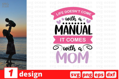 Life doesnt come with a manual it comes with a mom&amp;nbsp;SVG Cut File