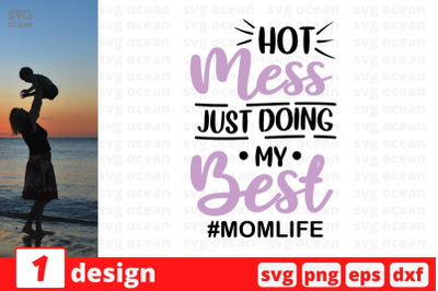 Hot mess just doing my best #momlife&nbsp;SVG Cut File