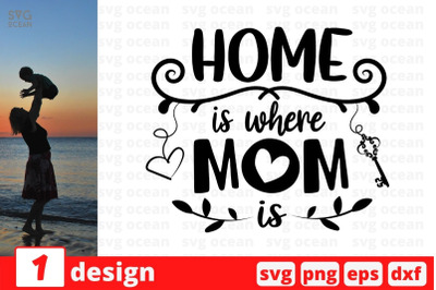 Home is where mom is&amp;nbsp;SVG Cut File