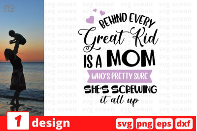 Behind every great kid is a mom whos pretty sure SVG Cut File