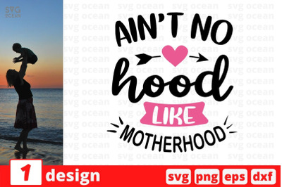 Aint no hood like motherhood SVG Cut File