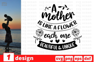 A mother is like a flower each one beautiful &amp;amp; unique&amp;nbsp;SVG Cut File