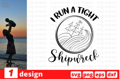 I run a tight shipwreck&amp;nbsp;SVG Cut File