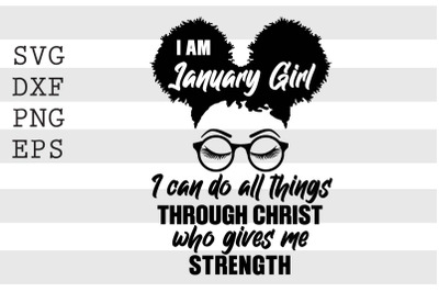 I am january girl I can do all things through christ who gives me stre