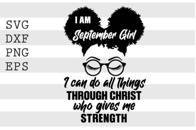 I am september girl I can do all things through christ who gives me st