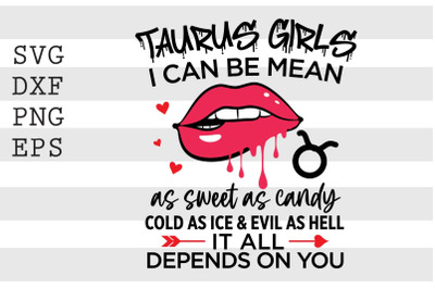 Taurus girls I can be mean or as sweet as candy ... SVG