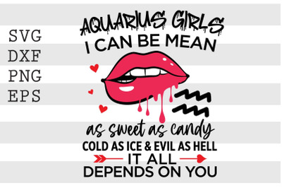 Aquarius girls I can be mean or as sweet as candy ... SVG