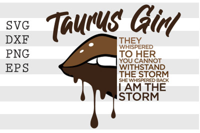 Taurus girl ... I AM THE STORM SVG