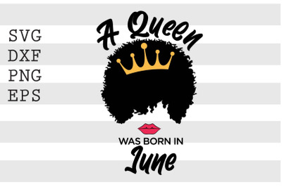 A queen was born in June SVG