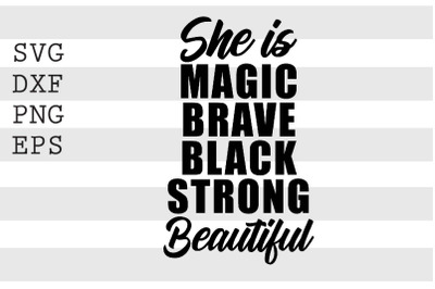 She Is Magic Brave Black Strong Beautiful SVG