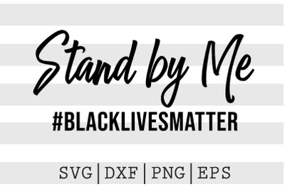 Stand By Me BlackLivesMatter SVG