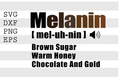 Melanin mel-uh-nin Brown Sugar Warm Honey Chocolate And Gold SVG