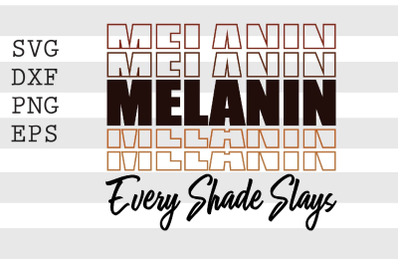 Melanin Every Shade Slays SVG