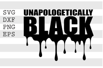 Unapologetically Black SVG