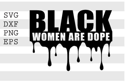 Black Women Are Dope SVG