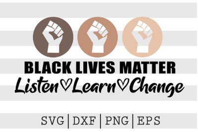 Black Lives Matter Listen Learn Change SVG