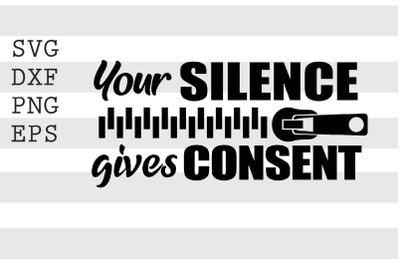 Your Silence Gives Consent SVG