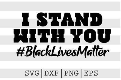 I Stand With You BlackLivesMatter SVG