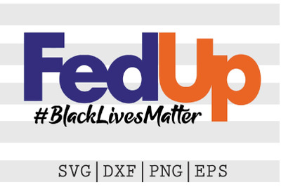 FedUp HashtagBlackLIvesMatter SVG