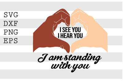 I See You I Hear You I Am Standing With You SVG