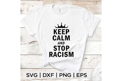 Keep Calm Stop Racism SVG