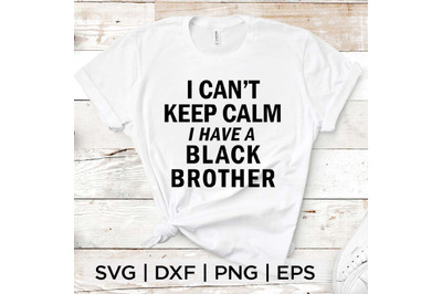 I have Black Brother SVG