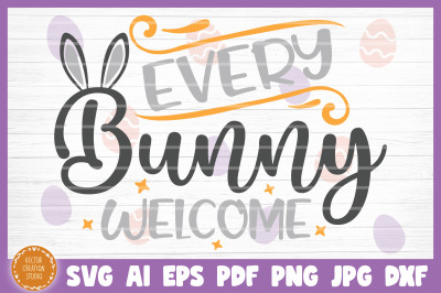 Every Bunny Welcome Easter SVG Cut File