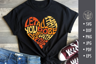 Let all that you do be done with love, typography design svg cut file